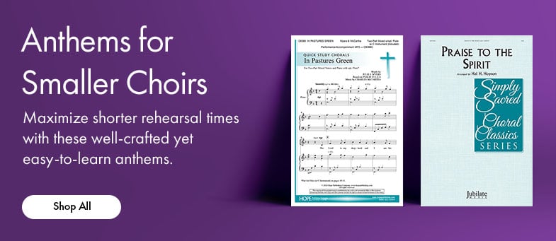 Shop church anthems for smaller choirs to maximize shorter rehearsals with well-crafted yet easy-to-learn anthems.